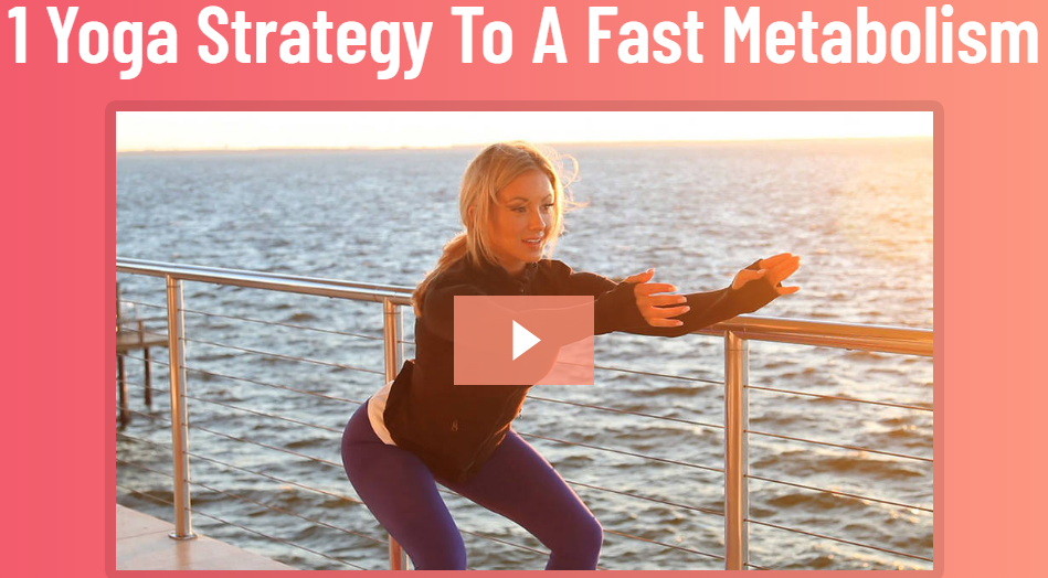 1 Yoga Strategy To A Fast Metabolism
