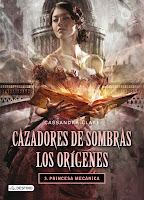PORTADA: "Cazadores de Sombras. los Orígenes. 3. Princesa Mecánica" de Cassandra Clare