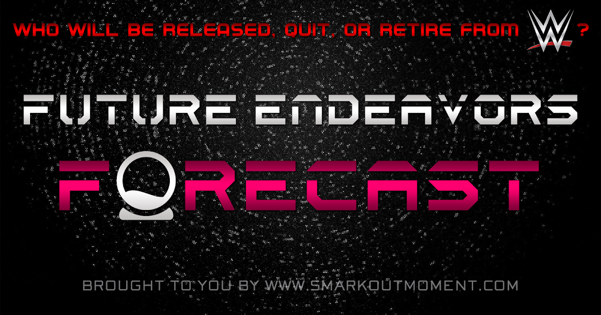 WWE Future Endeavors Forecast 2016 Predictions of Releases Smark Out