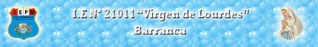 BIENVENIDOS A LA I.E Nº 21011"VIRGEN DE LOURDES"-BARRANCA
