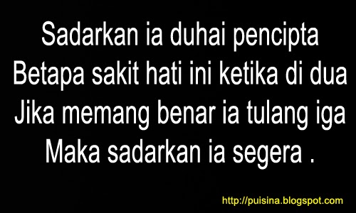  Dan sadarkan ia duhai pencipta Betapa sakit hati ini ketika di dua Jika memang benar ia tulang iga Maka sadarkan ia segera .