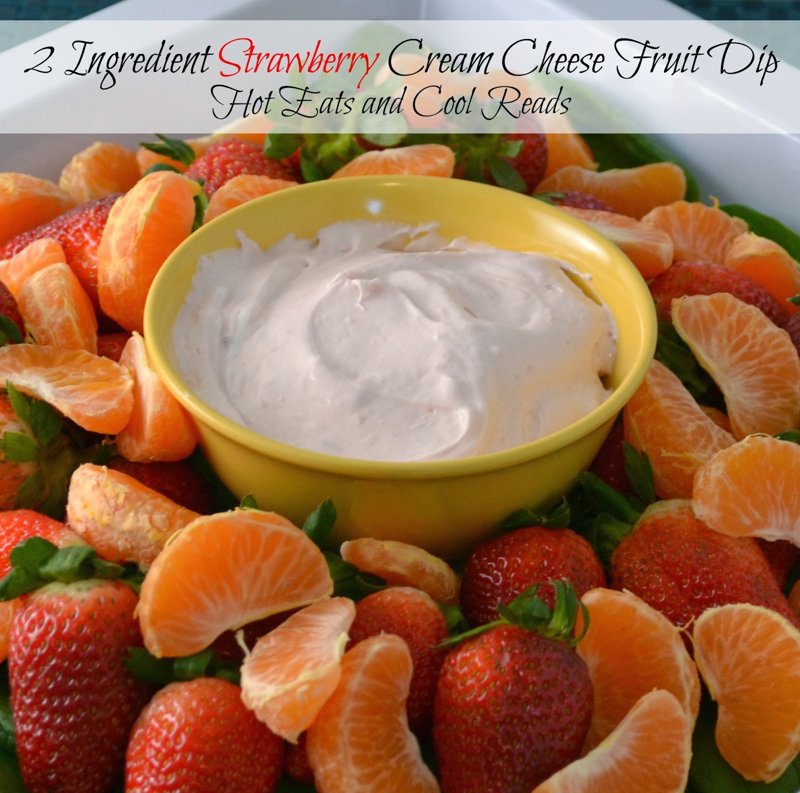 Hot Eats and Cool Reads 2 Ingredient Strawberry Cream Cheese Fruit Dip