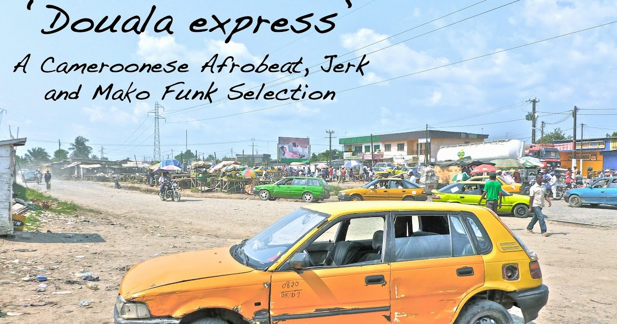 Dusty African Grooves New Selection Douala Express A Cameroonese Afrobeat, Jerk and Mako
