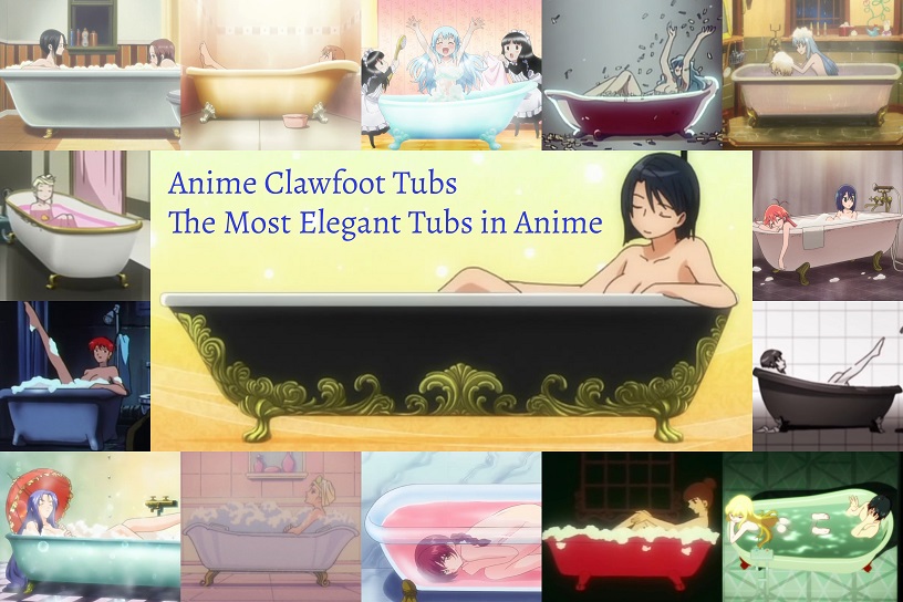 Anime Clawfoot Tubs