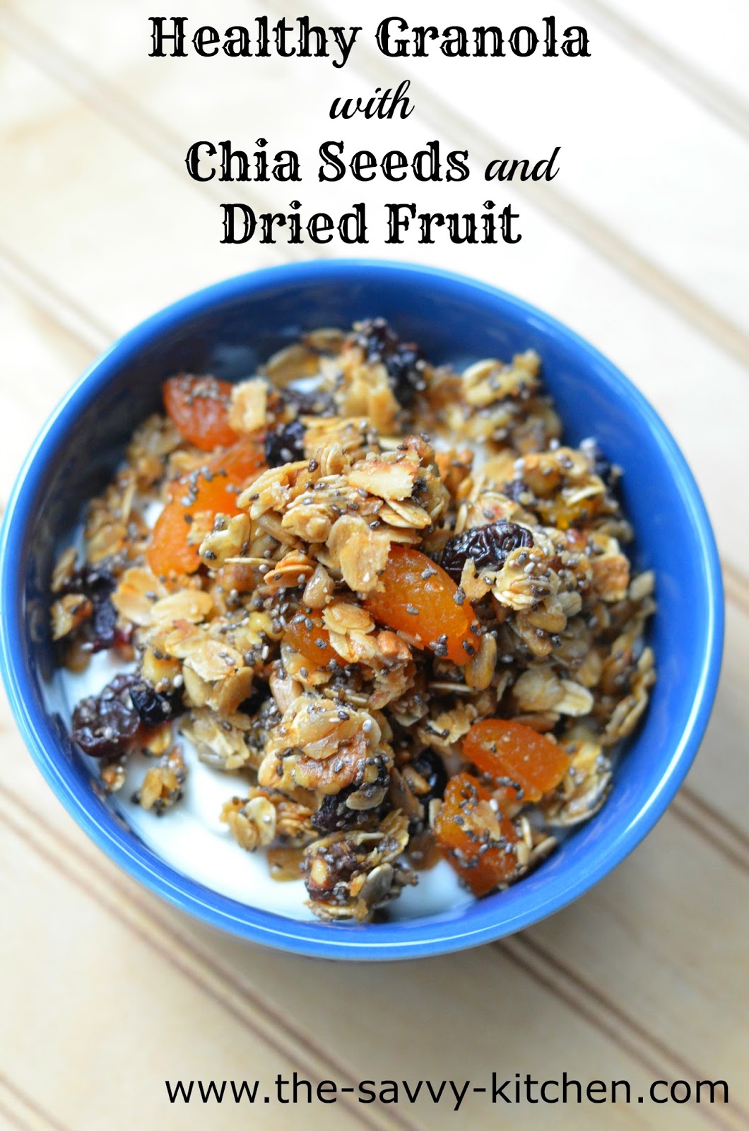 The Savvy Kitchen Healthy Granola with Chia Seeds and Dried Fruit