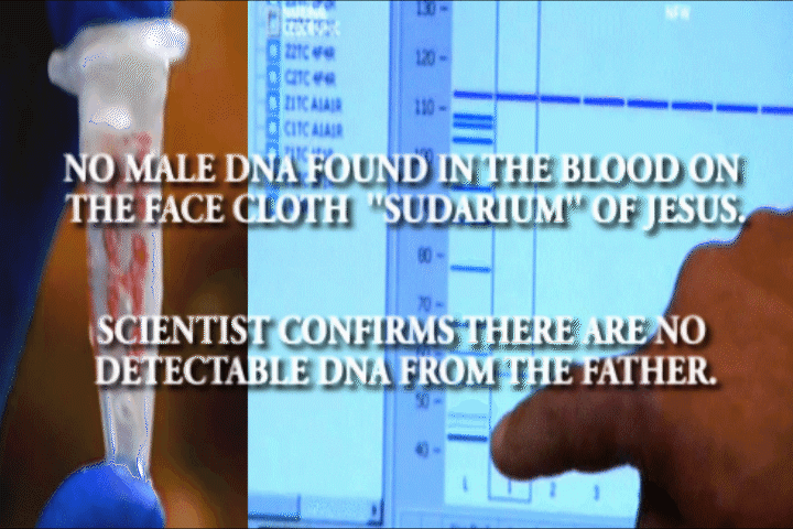 NO MALE DNA FOUND IN THE BLOOD ON THE FACE CLOTH  ''SUDARIUM'' OF JESUS.