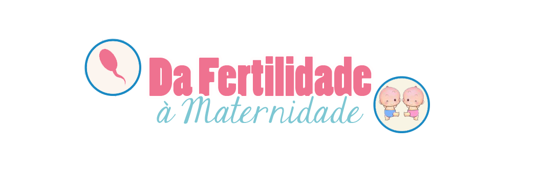 Da Fertilidade à Maternidade!