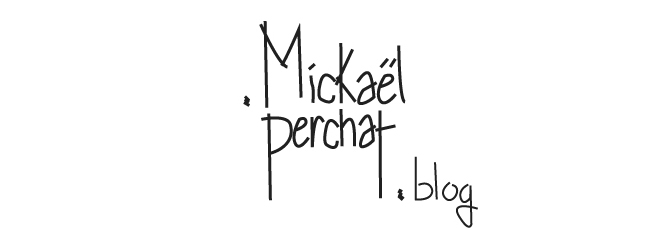 Mickaël Perchat blog