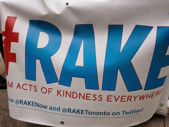#RAKE Random Acts of Kindness Everywhere #RAKEToronto