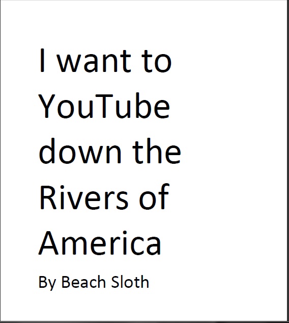 I Want To Youtube Down The Rivers Of America Beach Sloth