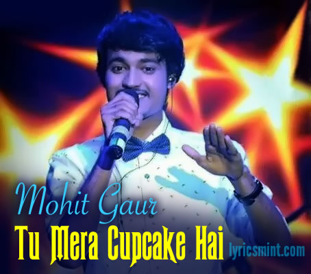 Tu Mera Cupcake Hai - Mohit Gaur