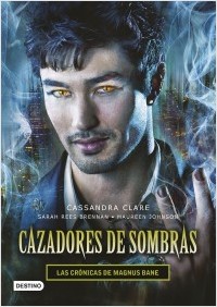 Cazadores de sombras: Las crónicas de Magnus Bane - Cassandra Clare
