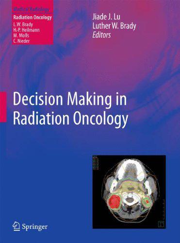 Decision Making in Radiation Oncology: Volume 1 2