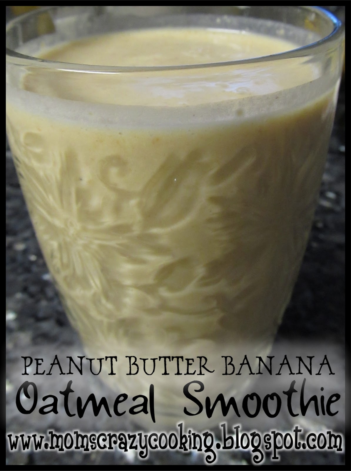 MOMS CRAZY COOKING Peanut Butter Banana Oatmeal Smoothie {CRAZY