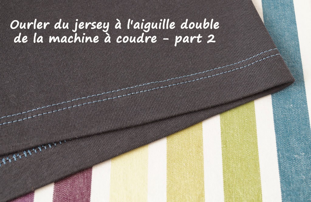 Christelle Beneytout : le blog: Ourler du jersey avec sa machine à coudre  et une aiguille double - part 2