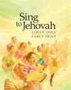 Sing to Jehovah--Lyrics Only, Large Print