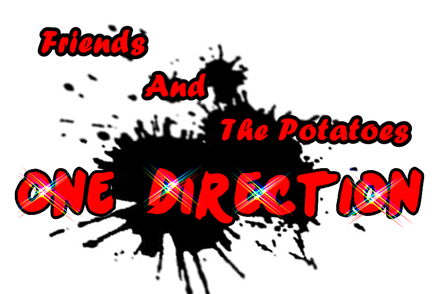 F. And the potatoes