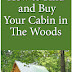 How To Find And Buy Your Cabin In The Woods - Free Kindle Non-Fiction