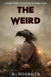 The Weird: A short story collection of strange and scary tales