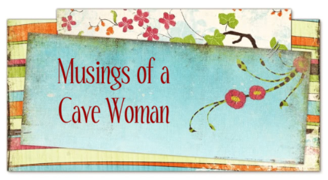 Musings of a Cave Woman