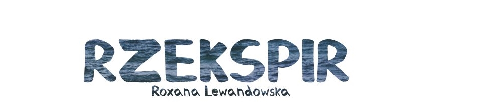 rzekspir / Roxana Lewandowska 