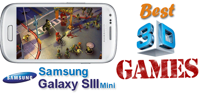 Galaxy S3 Mini Best 3D Games