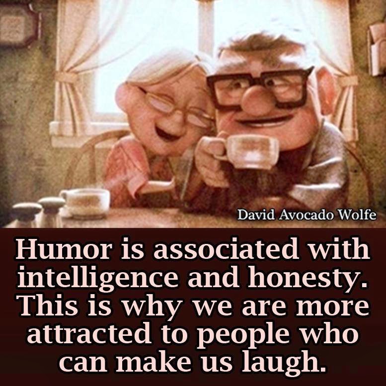 Humor is associated with Intelligence and Honesty. This is why we are