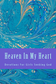 Heaven In My Heart (Devotions for girls) Available for kindle and in paperback.