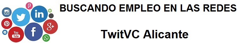 TwitVC Alicante. Ofertas de empleo, Facebook, LinkedIn, Twitter, Infojobs, bolsa de trabajo, cursos