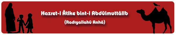 http://cennetegidenyol.blogspot.com.tr/2014/09/hz-atike-bint-i-abdulmuttalib-ranha.html