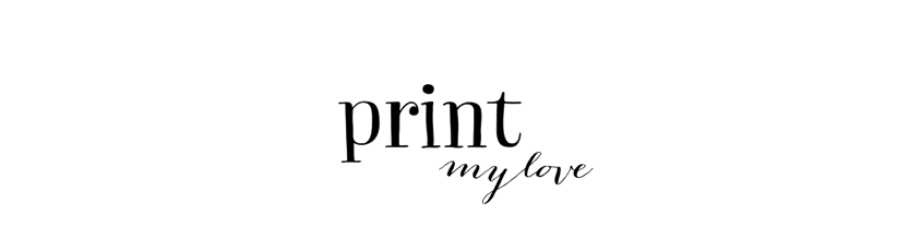 Print my love