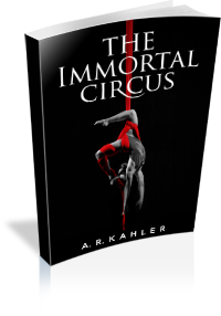 Book: The Immortal Circus by A. R. Kahler