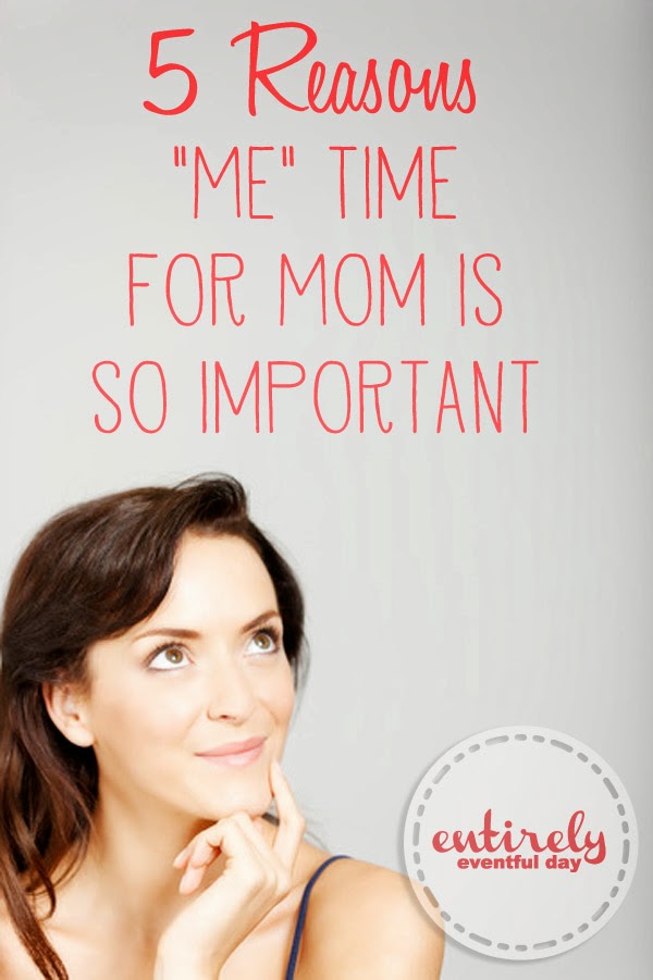 5 Reasons Me Time for Mom is Important. Read this and loose the guilt! www.entirelyeventfulday.com #motherhood #parentingadvice