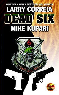 Dead Six Larry Correia and Mike Kupari
