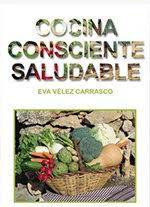 COCINA CONSCIENTE SALUDABLE - PER LA PROFESSORA EVA VELEZ CARRASCO