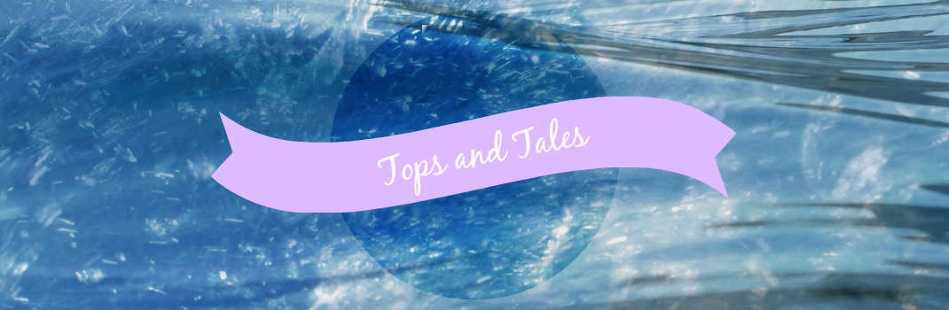 Tops and Tales