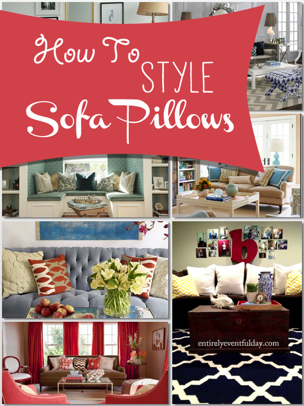 How to Style Sofa Pillows Entirely Eventful Day