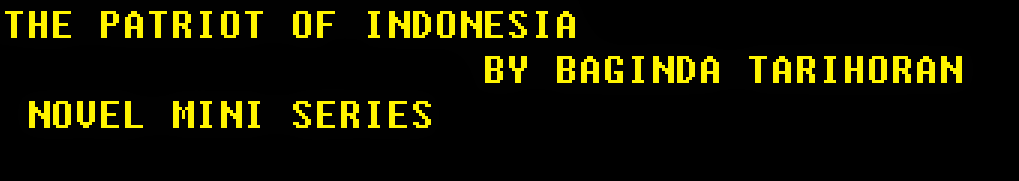 "The Patriot Of Indonesia" [NovelMiniSeries]