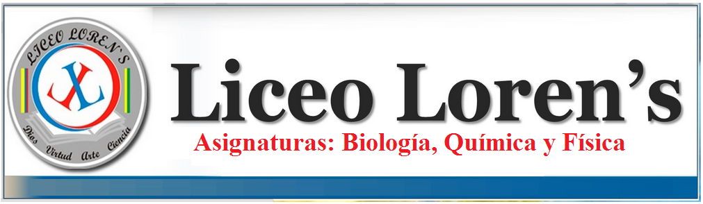 LICEO LOREN'S: BIOLOGÍA, QUÍMICA Y FÍSICA-ÁREA DE CIENCIAS NATURALES