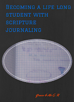 Do you want to grown in your knowledge of scripture? Does the idea of journaling sound like something you can do? Well you can, and this posts aims to help you get started in being a life long student. | Ona C. Becoming a life long student with scripture journaling