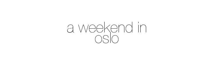 A weekend in Oslo