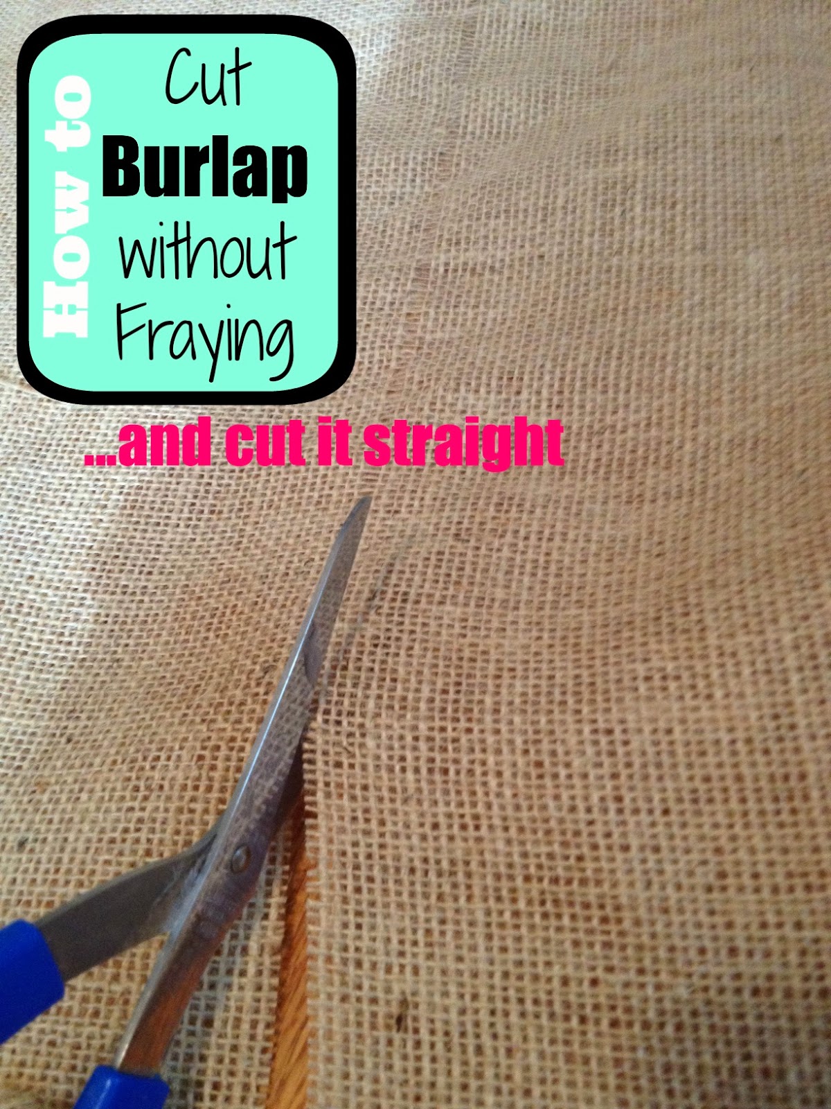 Two It Yourself How to cut burlap without fraying (and straight)
