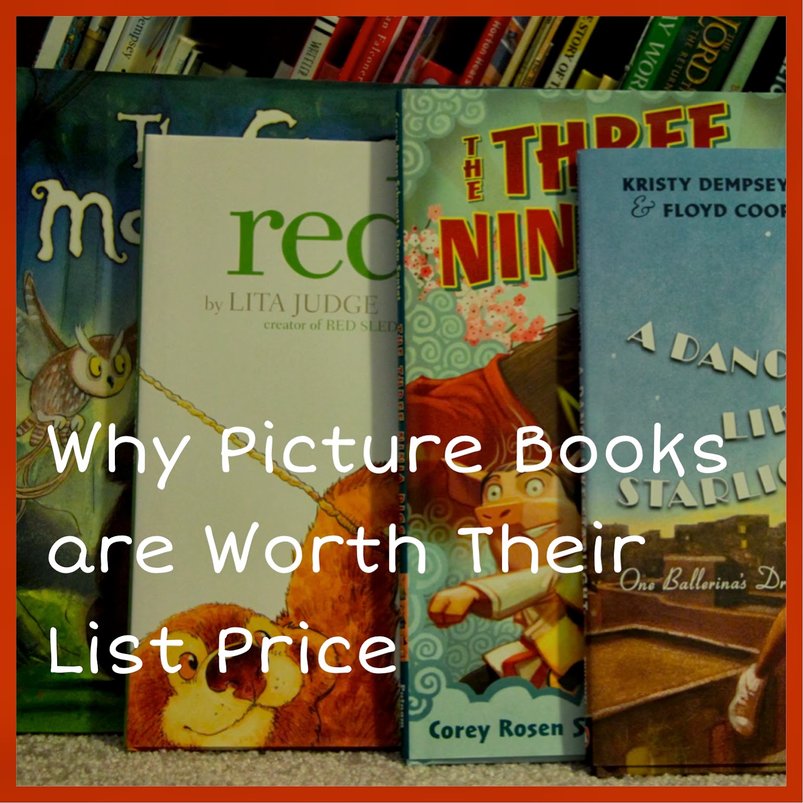 Rebecca J. Gomez Why Picture Books are Worth Their List Price