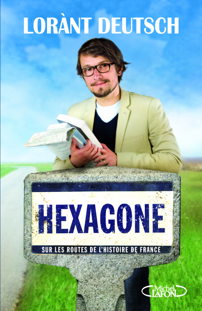 Hexagone : Sur les routes de l'histoire de France