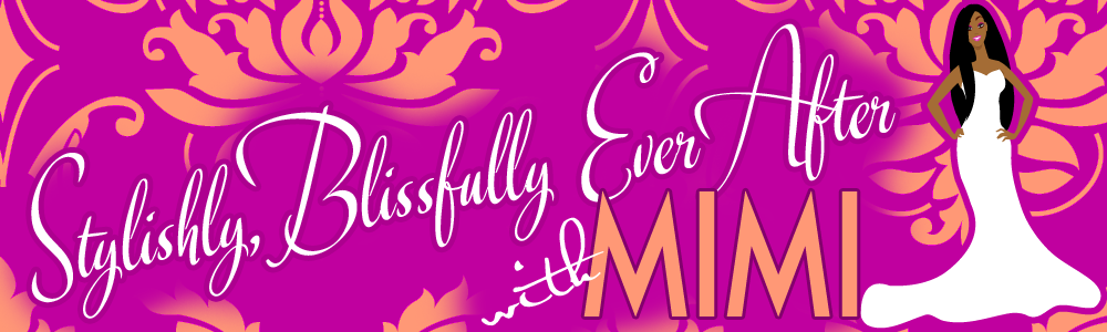 Stylishly Blissfully Ever After with MiMi