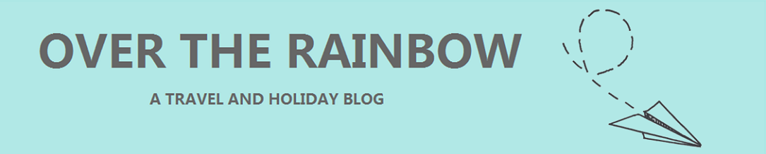 Over the Rainbow | Travel and Holiday Blog