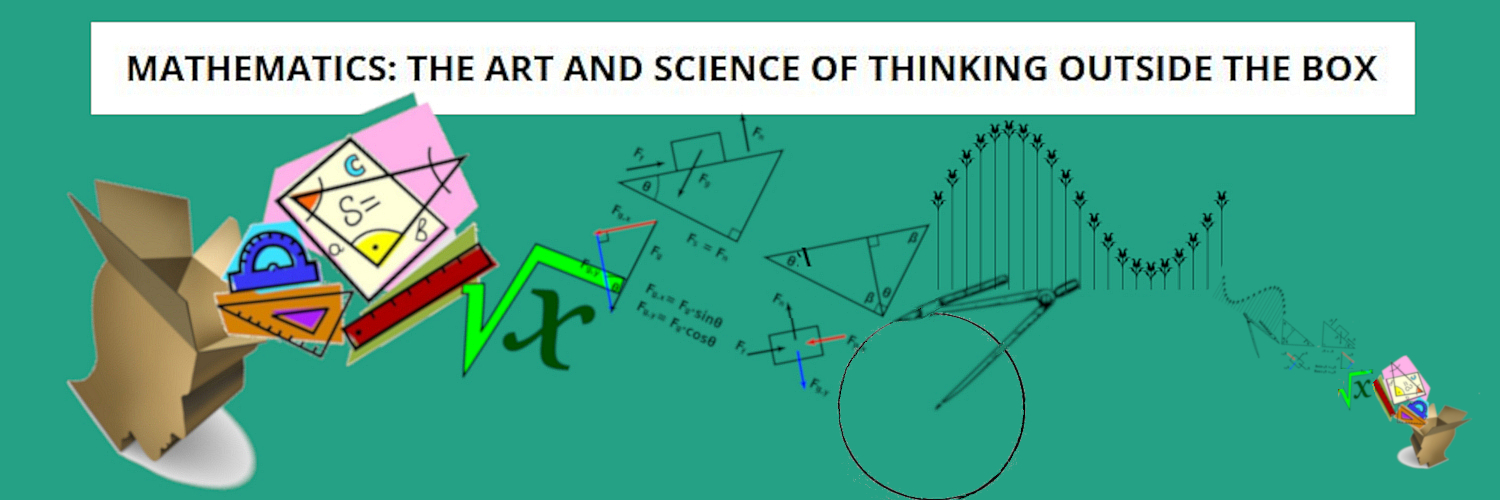 Mathematics: The Art and Science of Thinking Outside the Box