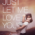 Cover Reveal : Just Let Me Love You  (Judge Me Not #3)  by S.R. Grey 