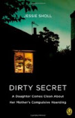 Dirty Secret: A Daughter Comes Clean About Her Mother's Compulsive Hoarding