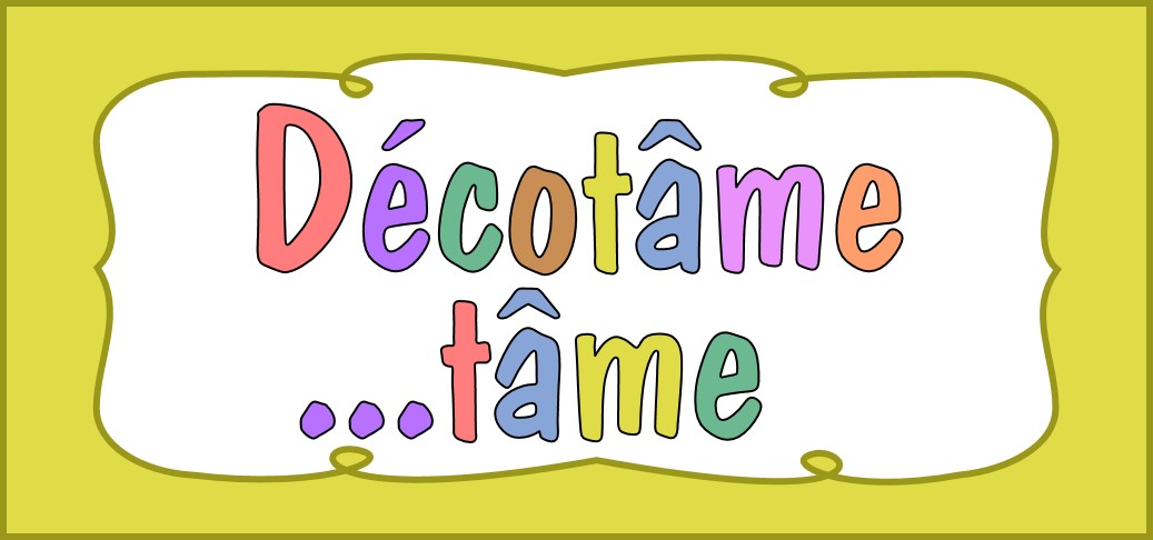 DECOTÂME...TÂME